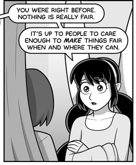 A young woman with pointy ears and fairy wings, with a sympathetic look on her face, speaking to a friend. Text: "You were right before. Nothing is really fair. It's up to people to care enough to MAKE things fair when and where they can."