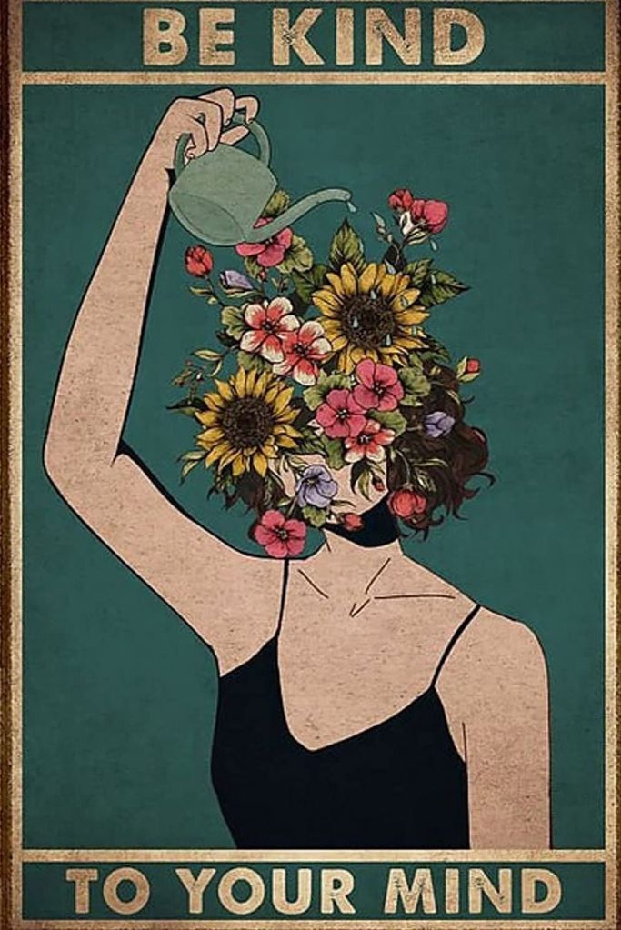 Vintage metal sign showing a woman with flowers in place of a head, pouring a watering can onto herself. Text: BE KIND TO YOUR MIND
