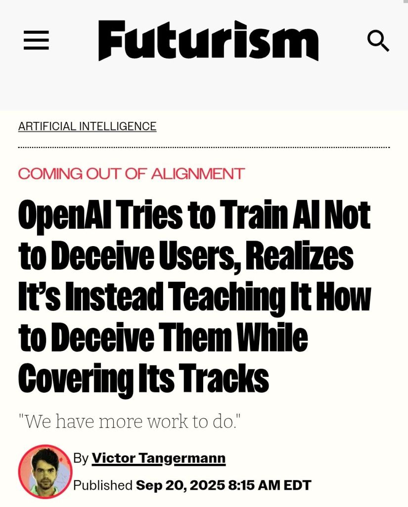 An article from Futurism headlined "OpenAI Tries to Train AI Not to Deceive Users, Realizes It's Instead Teaching It How to Deceive Them While Covering Its Tracks"