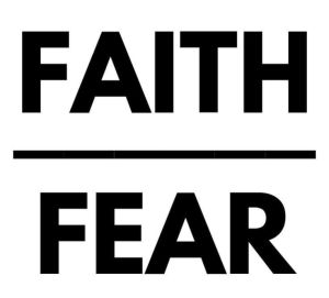 The word "FAITH" above a horizontal line, with the word "FEAR" below the line.